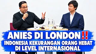 PART 2‼️ ANIES INDONESIA KEKURANGAN ORANG HEBAT DI LEVEL INTERNASIONAL ~ Anies di London