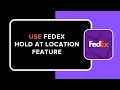 How to Use FedEx Hold at Location Feature