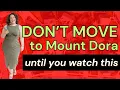 Thinking of Moving to Mount Dora WATCH THIS FIRST