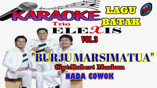 Download KARAOKE BURJU MARSIMATUA||TRIO ELEXIS VOL 3|| LAGU BATAK ||NADA COWOK MP3