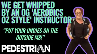 we get whipped by an og aerobics oz style instructor pedestrian tv