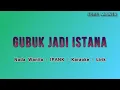 Download Lagu Gubuk Jadi Istana - IPANK - Nada Wanita - Karaoke - Lirik