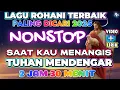 Download Lagu KUMPULAN LAGU ROHANI PILIHAN POPULER 2025 - SAAT KAU BERSYUKUR TUHAN DENGARKAN