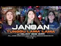 Lagu DJ JANGAN TUNGGU LAMA LAMA VIRAL TIKTOK‼️FULL BASS PARTY VELOCITY - JANGAN TUNGGU LAMA LAMA TERBARU