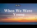 Download Lagu When We Were Young   Felix Irwan Cover | Max Music | Lyrics