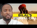 Who Was Bilal? The Story They Don't Teach You