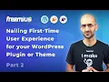 Nailing First-Time User Experience for your WordPress Plugin or Theme - Part 2