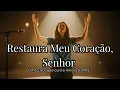 Lagu 🎧Restaura Meu Coração, Senhor — O Melhor do Gospel Fé, Cura e Adoração em Cada Canção!