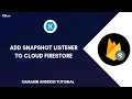 Cloud Firestore Snapshot Listener - Xamarin Android