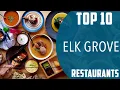 Top 10 Best Restaurants to Visit in Elk Grove California USA - English