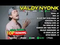 Download Lagu FULL ALBUM VIRAL TERBARU 2024 VALDY NYONK | DAWAI | SUCI | BELUM SIAP KEHILANGAN MP3