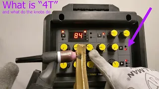 TIG Welding - WTF is the "4T" setting, and what do the knobs do?!
