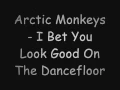 Lagu Arctic Monkeys - I Bet You Look Good On The Dancefloor lyrics
