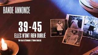 Bande annonce "39-45 : elles n'ont rien oublié"