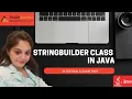 Mastering the StringBuilder Class in Java Performance Methods Best Practices