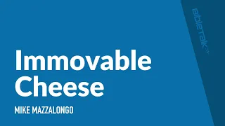 Immovable Cheese