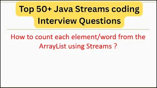 Top 50 Java Streams Interview Questions - How to count each word from theArrayList using Streams