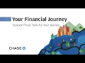 Your Financial Journey Episode Three - Tools For Your Journey JP Morgan x Chase