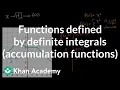 Functions defined by definite integrals accumulation functions AP Calculus AB Khan Academy