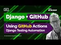 Django automated testing with GitHub Actions
