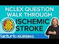 NCLEX Pharm Question Walkthrough with Answer Rationale Ischemic Stroke Lecturio NCLEX Review