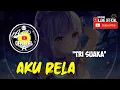 Download Lagu AKU RELA TRI SUAKA 🎵||DJ AKU RELA|| TRI SUAKA JIKA DIA BISA MEMBUATMU BAHAGIA