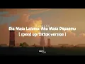 Vionita - Dia Masa Lalumu, Aku Masa Depanmu [ speed up/tiktok version ]