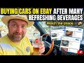 Buying cars on eBay AFTER MANY REFRESHING BEVERAGES