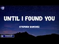 Download Lagu Until I Found You - Stephen Sanchez (Lyrics) | Ozuna, Sia, Central Cee