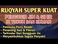 RUQYAH RUMAH PENGUSIR JIN, SETAN \u0026 SIHIR DI RUMAH \u0026 TUBUH, PENENANG HATI \u0026 FIKIRAN | BY: ALAA AQEL