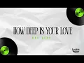 How Deep Is Your Love– Bee Gees