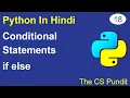L18 - Conditional Statements in Python if else Python Tutorial in Hindi