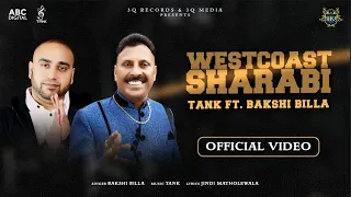 Bakshi Billa & Tank - Westcoast Sharabi | Music Video | Latest Punjabi Music 2022