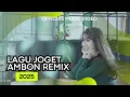 Download Lagu LAGU JOGET AMBON TERBARU 2025 REMIX