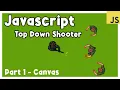 How to Make a Top Down Shooter with JavaScript Part 1 - Canvas