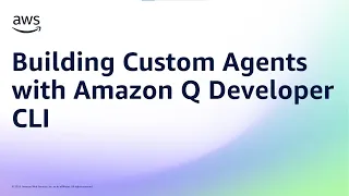 Building Custom Agents with Amazon Q Developer CLI AWS Developer Tools Amazon Web Services