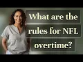 What are the rules for NFL overtime