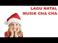 Download Lagu LAGU NATAL CHA CHA ASYIK 2019-2020