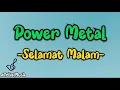 Download Lagu Power Metal - Selamat Malam ( LIRIK )