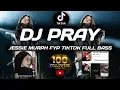 Download Lagu DJ PRAY JESSIE MURPH VIRAL FYP TIKTOK Arid azzahhh FULL BASS 2023