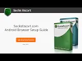 SocksEscort com Android Browser Manual Setup Guide