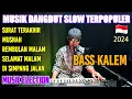Lagu MUSIK DANGDUT SLOW ORGEN TUNGGAL TERPOPULER BASS KALEM