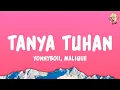 Download Lagu Yonnyboii, Malique - Tanya Tuhan (Lyrics)