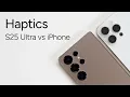Samsung Galaxy S25 Ultra vs iPhone - Haptics and Vibrations