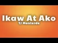 TJ Monterde - Ikaw At Ako (Lyrics)