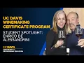 From Student to Winemaker Enrico de Alessandrini UC Davis Winemaking Certificate