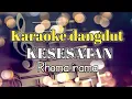 Download Lagu KESESATAN - RHOMA IRAMA  - KARAOKE DANGDUT NADA PRIA