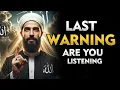 Laatste WAARSCHUWING, luister je? | Islamitische herinnering | ISLAM