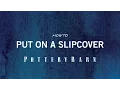 How to Put on a Slip Cover