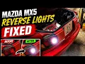 Mazda Mx5 reverse lights FIXED